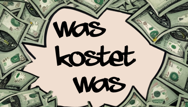 Watt kostet datt denn alles?